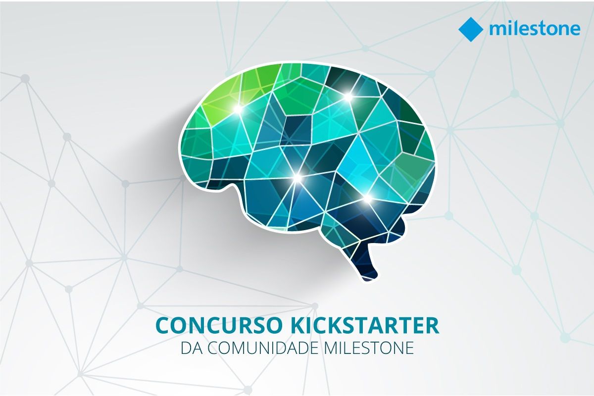 CONCURSO KICKSTARTER DA COMUNIDADE MILESTONE: A MILESTONE SYSTEMS CONVIDA OS DESENVOLVEDORES DO MUNDO À INOVAREM COM SEU SOFTWARE